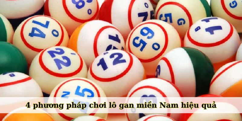 4 phương pháp chơi lô gan miền Nam hiệu quả