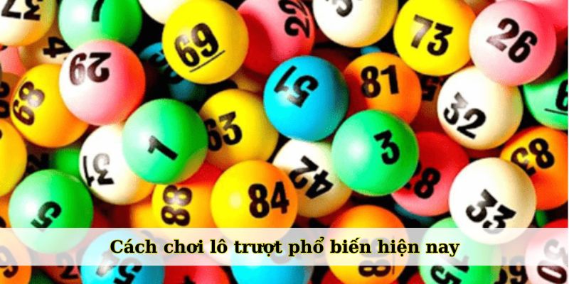 Cách chơi lô trượt phổ biến hiện nay