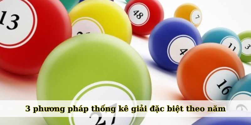 3 phương pháp thống kê giải đặc biệt theo năm