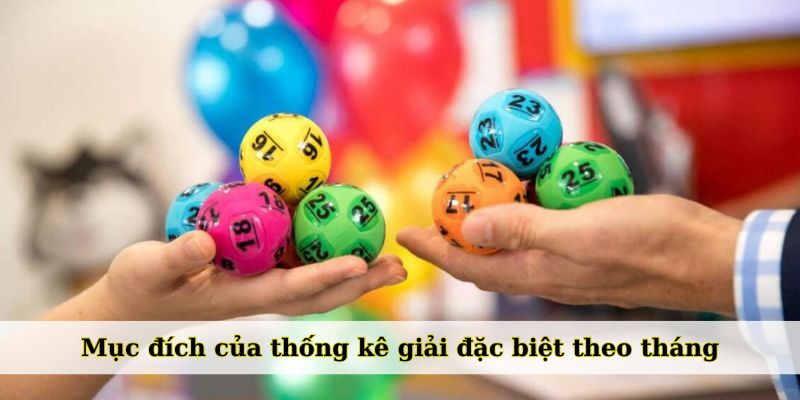 Mục đích của thống kê giải đặc biệt theo tháng là gì?