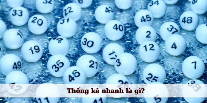 Thống kê nhanh là gì?