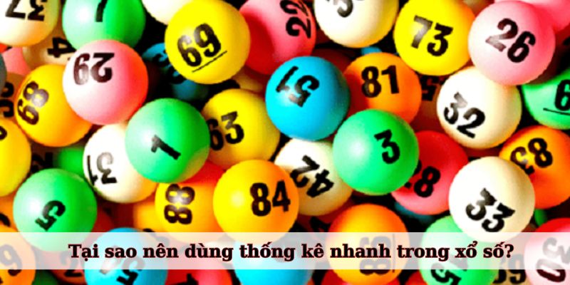 Tại sao nên dùng thống kê nhanh trong xổ số?